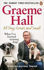 All Dogs Great and Small: What I’ve learned training dogs Cover des Buches All Dogs Great and Small: What I’ve learned training dogs (ISBN: 9781529107456)