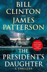The President’s Daughter (Bill Clinton & James Patterson stand-alone thrillers) Cover des Buches The President’s Daughter (Bill Clinton & James Patterson stand-alone thrillers) (ISBN: 9781529125665)