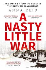 A Nasty Little War: The West's Fight to Reverse the Russian Revolution Cover des Buches A Nasty Little War: The West's Fight to Reverse the Russian Revolution (ISBN: 9781529326789)