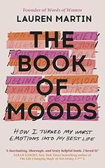 The Book of Moods: How I Turned My Worst Emotions Into My Best Life Cover des Buches The Book of Moods: How I Turned My Worst Emotions Into My Best Life (ISBN: 9781529357028)