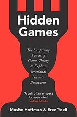 Hidden Games: The Surprising Power of Game Theory to Explain Irrational Human Behaviour Cover des Buches Hidden Games: The Surprising Power of Game Theory to Explain Irrational Human Behaviour (ISBN: 9781529376845)