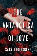 The Antarctica of Love Cover des Buches The Antarctica of Love (ISBN: 9781529402377)