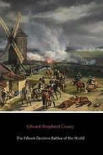 The Fifteen Decisive Battles of the World: From Marathon to Waterloo Cover des Buches The Fifteen Decisive Battles of the World: From Marathon to Waterloo (ISBN: 9781530109012)
