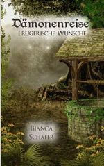 Dämonenreise - Trügerische Wünsche Cover des Buches Dämonenreise - Trügerische Wünsche (ISBN: 9781530210480)