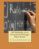 40 Methods every Innovation Manager Must Know Cover des Buches 40 Methods every Innovation Manager Must Know (ISBN: 9781530226788)