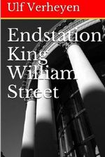 Endstation King William Street Cover des Buches Endstation King William Street (ISBN: 9781530676477)