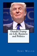 Donald Trump on Life, Business and Politics Cover des Buches Donald Trump on Life, Business and Politics (ISBN: 9781530745951)