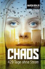 Chaos: 429 Tage ohne Strom Cover des Buches Chaos: 429 Tage ohne Strom (ISBN: 9781532908217)