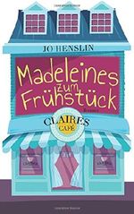 Madeleines zum Frühstück: Claires Café Cover des Buches Madeleines zum Frühstück: Claires Café (ISBN: 9781533608161)