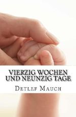 Vierzig Wochen und neunzig Tage Cover des Buches Vierzig Wochen und neunzig Tage (ISBN: 9781534752528)