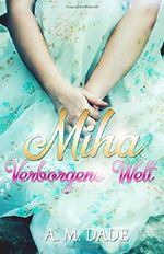 Miha - Verborgene Welt Cover des Buches Miha - Verborgene Welt (ISBN: 9781534768314)