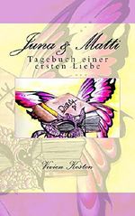 Juna & Matti: Tagebuch einer ersten Liebe (Juna und Matti 1) Cover des Buches Juna & Matti: Tagebuch einer ersten Liebe (Juna und Matti 1) (ISBN: 9781535140201)