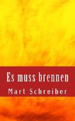 Es muss brennen: Geschichten zu den Themen Asyl und Culture Clash Cover des Buches Es muss brennen: Geschichten zu den Themen Asyl und Culture Clash (ISBN: 9781535183451)