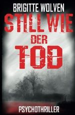 Still wie der Tod: Roman (1) Cover des Buches Still wie der Tod: Roman (1) (ISBN: 9781536810417)