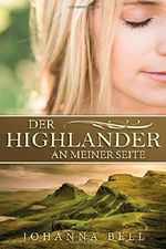Der Highlander an meiner Seite (Highlander Liebesromane deutsch, Highlander Romane deutsch, Schottland Liebesromane, Schottland Romane) Cover des Buches Der Highlander an meiner Seite (Highlander Liebesromane deutsch, Highlander Romane deutsch, Schottland Liebesromane, Schottland Romane) (ISBN: 9781537038872)