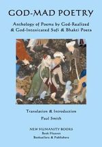 God-Mad Poetry: Anthology of Poems by God-Realized & God-Intoxicated Sufi & Bhakti Poets Cover des Buches God-Mad Poetry: Anthology of Poems by God-Realized & God-Intoxicated Sufi & Bhakti Poets (ISBN: 9781537053219)