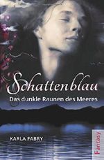 Schattenblau: Das dunkle Raunen des Meeres Cover des Buches Schattenblau: Das dunkle Raunen des Meeres (ISBN: 9781537213187)