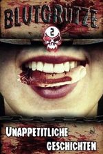 Blutgruetze 2: Unappetitliche Geschichten Cover des Buches Blutgruetze 2: Unappetitliche Geschichten (ISBN: 9781537621623)