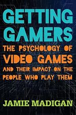 Getting Gamers: The Psychology of Video Games and Their Impact on the People who Play Them Cover des Buches Getting Gamers: The Psychology of Video Games and Their Impact on the People who Play Them (ISBN: 9781538121337)