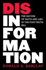 Disinformation: The Nature of Facts and Lies in the Post-Truth Era (English Edition) Cover des Buches Disinformation: The Nature of Facts and Lies in the Post-Truth Era (English Edition) (ISBN: 9781538144091)