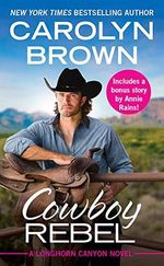 Cowboy Rebel: Includes a bonus short story (Longhorn Canyon, 4, Band 4) Cover des Buches Cowboy Rebel: Includes a bonus short story (Longhorn Canyon, 4, Band 4) (ISBN: 9781538748718)