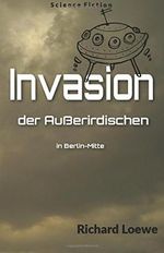 Invasion der Außerirdischen in Berlin-Mitte Cover des Buches Invasion der Außerirdischen in Berlin-Mitte (ISBN: 9781539333685)