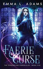 Faerie Curse (The Changeling Chronicles, Band 5) Cover des Buches Faerie Curse (The Changeling Chronicles, Band 5) (ISBN: 9781540365408)