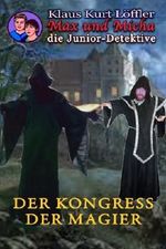 Der Kongress der Magier: Max und Micha, die Junior-Detektive vom Wolfgangsee Cover des Buches Der Kongress der Magier: Max und Micha, die Junior-Detektive vom Wolfgangsee (ISBN: 9781540542007)