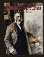 William Merritt Chase: Colour Plates Cover des Buches William Merritt Chase: Colour Plates (ISBN: 9781540802538)