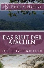 Das Blut der Apachen: Der letzte Krieger Cover des Buches Das Blut der Apachen: Der letzte Krieger (ISBN: 9781541029538)