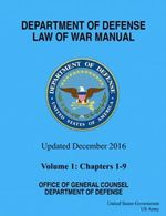 Department of Defense Law of War Manual Updated December 2016 Volume 1: Chapters 1 - 9 Cover des Buches Department of Defense Law of War Manual Updated December 2016 Volume 1: Chapters 1 - 9 (ISBN: 9781541205345)
