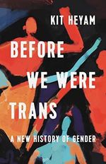 Before We Were Trans: A New History of Gender Cover des Buches Before We Were Trans: A New History of Gender (ISBN: 9781541603080)