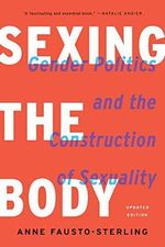 Sexing the Body: Gender Politics and the Construction of Sexuality Cover des Buches Sexing the Body: Gender Politics and the Construction of Sexuality (ISBN: 9781541672895)