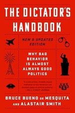 The Dictator's Handbook: Why Bad Behavior is Almost Always Good Politics Cover des Buches The Dictator's Handbook: Why Bad Behavior is Almost Always Good Politics (ISBN: 9781541701366)