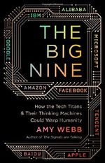The Big Nine: How the Tech Titans and Their Thinking Machines Could Warp Humanity Cover des Buches The Big Nine: How the Tech Titans and Their Thinking Machines Could Warp Humanity (ISBN: 9781541773752)