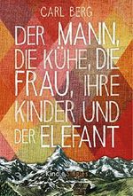 Der Mann, die Kühe, die Frau, ihre Kinder und der Elefant (Kindle Single) Cover des Buches Der Mann, die Kühe, die Frau, ihre Kinder und der Elefant (Kindle Single) (ISBN: 9781542099851)