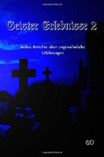 Geister Erlebnisse 2: Wahre Berichte über ungewöhnliche Erfahrungen Cover des Buches Geister Erlebnisse 2: Wahre Berichte über ungewöhnliche Erfahrungen (ISBN: 9781544719818)