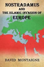 Nostradamus And The Islamic Invasion Of Europe Cover des Buches Nostradamus And The Islamic Invasion Of Europe (ISBN: 9781546435846)