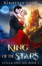 King of the Stars (Stella and Sol, Band 3) Cover des Buches King of the Stars (Stella and Sol, Band 3) (ISBN: 9781546669043)