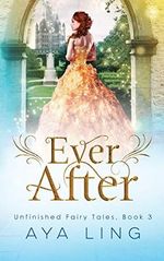 Ever After (Unfinished Fairy Tales, Band 3) Cover des Buches Ever After (Unfinished Fairy Tales, Band 3) (ISBN: 9781547144358)