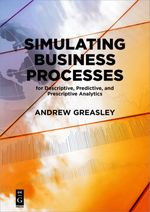 Simulating Business Processes for Descriptive, Predictive, and Prescriptive Analytics Cover des Buches Simulating Business Processes for Descriptive, Predictive, and Prescriptive Analytics (ISBN: 9781547416745)
