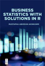 Business Statistics with Solutions in R Cover des Buches Business Statistics with Solutions in R (ISBN: 9781547417469)