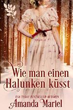 Wie man einen Halunken küsst Cover des Buches Wie man einen Halunken küsst (ISBN: 9781547502325)