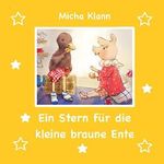 Ein Stern für die kleine braune Ente Cover des Buches Ein Stern für die kleine braune Ente (ISBN: 9781548180836)