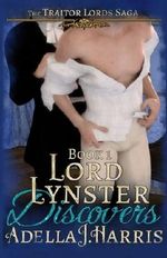 Lord Lynster Discovers (The Traitor Lords Saga) (Volume 1) Cover des Buches Lord Lynster Discovers (The Traitor Lords Saga) (Volume 1) (ISBN: 9781548312527)