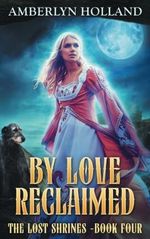 By Love Reclaimed (The Lost Shrines, Band 4) Cover des Buches By Love Reclaimed (The Lost Shrines, Band 4) (ISBN: 9781548738204)