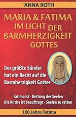 MARIA & FATIMA IM LICHT DER BARMHERZIGKEIT GOTTES: Der größte Sünder hat ein Recht auf die Barmherzigkeit Gottes Ein großes Zeichen am Himmel Aktuelle Planetenkonstellationen 100 Jahre Fatima Cover des Buches MARIA & FATIMA IM LICHT DER BARMHERZIGKEIT GOTTES: Der größte Sünder hat ein Recht auf die Barmherzigkeit Gottes Ein großes Zeichen am Himmel Aktuelle Planetenkonstellationen 100 Jahre Fatima (ISBN: 9781549591327)