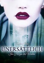 Unersättlich - Im Herzen des Waldes Cover des Buches Unersättlich - Im Herzen des Waldes (ISBN: 9781549782176)