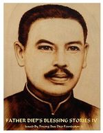 FATHER DIEP’S BLESSING STORIES IV: Blessed stories shared by witnesses who believe and pray with Father Truong Buu Diep, a martyr to save 70 innocent people in Vietnam in 1946. Cover des Buches FATHER DIEP’S BLESSING STORIES IV: Blessed stories shared by witnesses who believe and pray with Father Truong Buu Diep, a martyr to save 70 innocent people in Vietnam in 1946. (ISBN: 9781549950957)