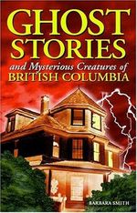 Smith, B: Ghost Stories and Mysterious Creatures of British Cover des Buches Smith, B: Ghost Stories and Mysterious Creatures of British (ISBN: 9781551051727)